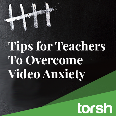 Tips for Teachers to Overcome Video Anxiety