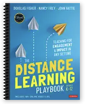 The Distance Learning Playbook, Grades K-12 by Douglas Fisher, Nancy Frey, and John Hattie