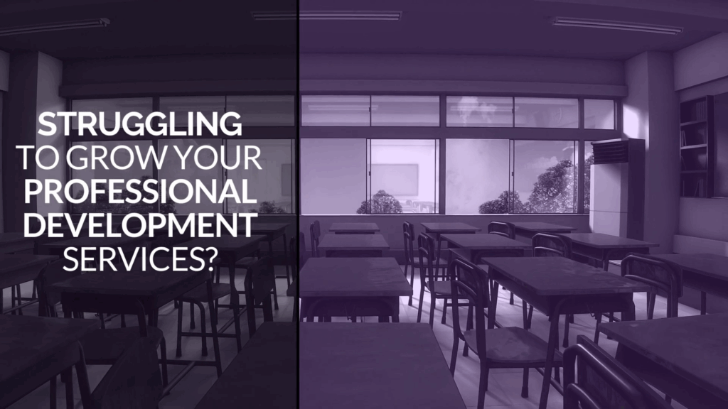 struggling to Grow Your Professional Development Services?